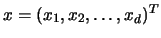 $x =(x_1, x_2, \ldots, x_d)^T$