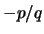 $-p / q$