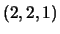 $(2,2,1)$