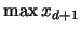 $\max x_{d+1}$
