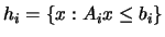 $ h_i = \{ x : A_i x \le b_i \}$