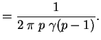 $\displaystyle =\frac{1}{2 \; \pi \; p \; \gamma(p-1)}.$