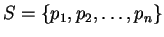 $ S=\{p_1, p_2, \ldots, p_n \}$