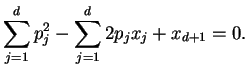 $\displaystyle \sum_{j=1}^d p_j^2 - \sum_{j=1}^d 2 p_j x_j + x_{d+1} = 0.
$