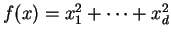 $ f(x) = x_1^2 + \cdots + x_d^2$