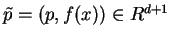 $ \tilde{p}= (p, f(x)) \in R^{d+1}$