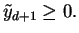 $\displaystyle \tilde{y}_{d+1} \ge 0.$