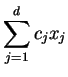 $\displaystyle \sum_{j=1}^d c_j x_j$