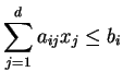 $\displaystyle \sum_{j=1}^{d} a_{ij} x_j \le b_i$