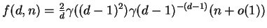 $ f(d, n) = \frac{2}{d} \gamma((d-1)^2) \gamma(d-1)^{-(d-1)} (n + o(1))$