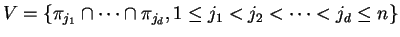 $V=\{\pi_{j_1}\cap\cdots \cap \pi_{j_d}, 1\leq j_1<j_2 < \cdots
<j_d\leq n\}$