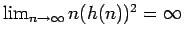 $ \lim_{n \to \infty} n(h(n))^2 = \infty$