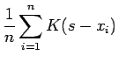 $\displaystyle \frac{1}{n} \sum_{i=1}^n K(s - x_i)$