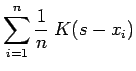 $\displaystyle \sum_{i = 1}^{n} \frac{1}{n} \; K( s - x_i)$