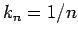 $ k_n = 1/n$