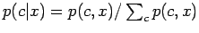 $ p(c\vert x) = p( c, x)/ \sum_c p(c, x) $