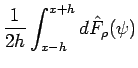 $\displaystyle \frac{1}{2h} \int_{x-h}^{x+h} d\hat{F}_{\rho}(\psi)$