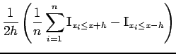 $\displaystyle \frac{1}{2h}\left( \frac{1}{n}\sum_{i=1}^n \mathbb{I}_{x_i \leq x+h} - \mathbb{I}_{x_i \leq x-h} \right)$