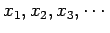 $ x_1, x_2, x_3, \cdots$