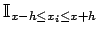 $ \mathbb{I}_{x-h \leq x_i \leq x+h}$