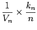 $\displaystyle \frac{1}{V_n} \times \frac{k_n}{n}$