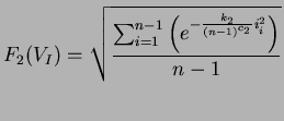 $\displaystyle F_2(V_I) = \sqrt{\frac{\sum_{i=1}^{n-1}\left(e^{-\frac{k_2}{n-1}i_i^2}\right)}{n-1}}$