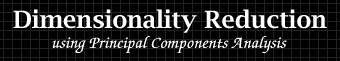 Dimensionality Reduction using Principal Components Analysis